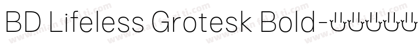 BD Lifeless Grotesk Bold字体转换